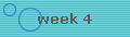 week 4